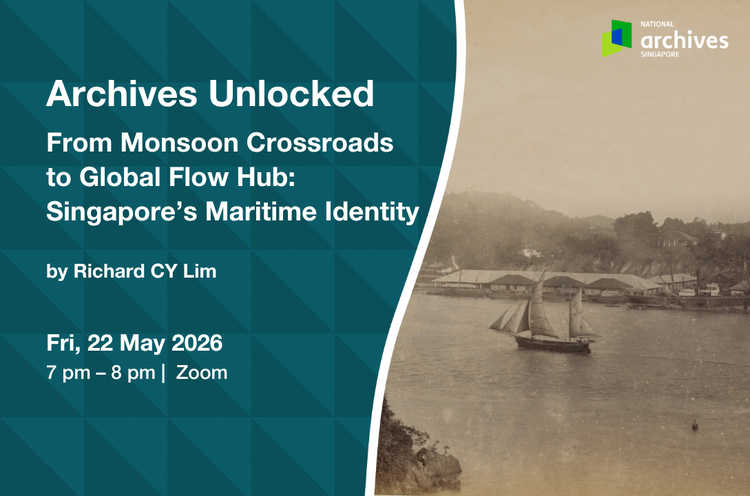 Archives Unlocked | From Monsoon Crossroads to Global Flow Hub: Singapore's Maritime Identity