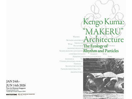 KENGO KUMA: MAKERU Architecture — The Ecology of Rhythm and Particles —