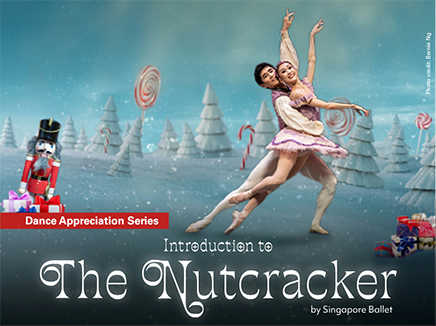 Dance Appreciation Series Introduction to The Nutcracker Presented by Singapore Ballet
